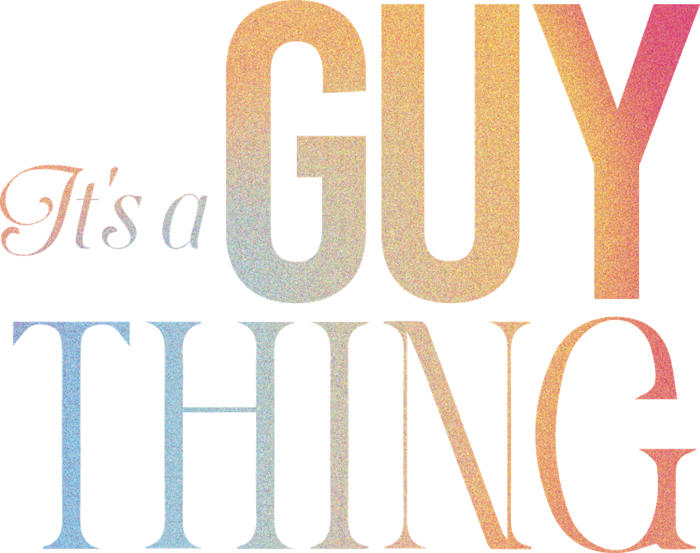 It's a Guy Thing